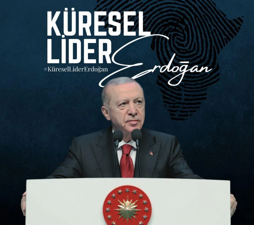 Mücahit Yanılmaz’dan Cumhurbaşkanı Erdoğan’a “Küresel Lider” Vurgusu